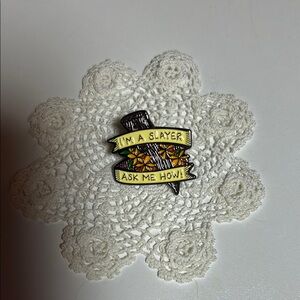 From a Poshmark Shop:  Buffy the Vampire Slayer "I'm a Slayer. Ask me how." Pin